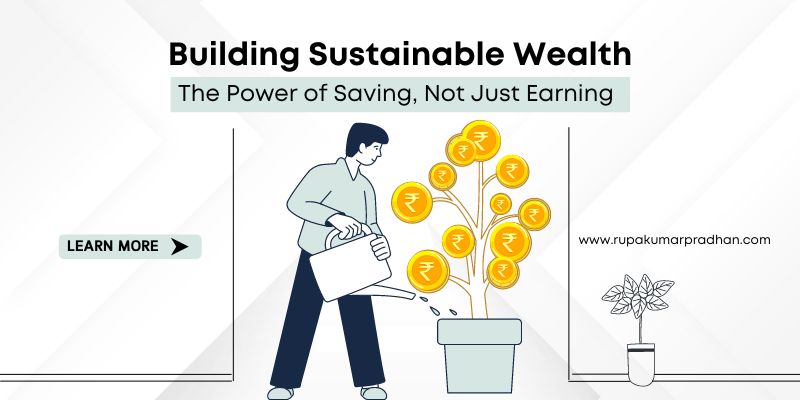 Building Sustainable Wealth: The Power of Saving, Not Just Earning